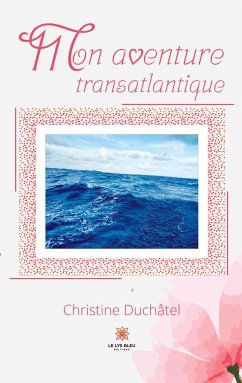 Mon aventure transatlantique - Christine Duchâtel