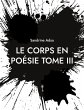 Le Corps en Poésie Tome III - Bild 1