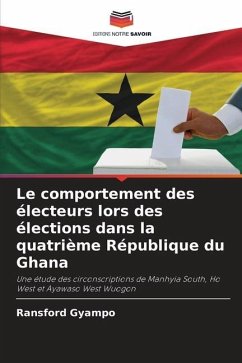 Le comportement des électeurs lors des élections dans la quatrième République du Ghana - Gyampo, Ransford