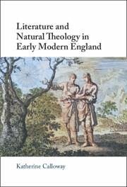 Literature and Natural Theology in Early Modern England - Calloway, Katherine