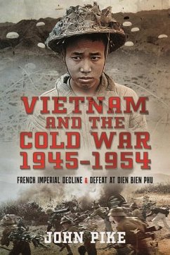 Vietnam and the Cold War 1945-1954 - Pike, John