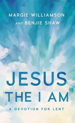 Jesus the I Am: A Study for Lent - Williamson, Margie; Shaw, Benjie