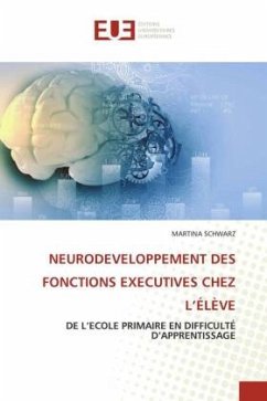 NEURODEVELOPPEMENT DES FONCTIONS EXECUTIVES CHEZ L¿ÉLÈVE - Schwarz, Martina