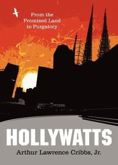 Hollywatts: From the Promised Land to Purgatory - Jr. Cribbs, Arthur Lawrence