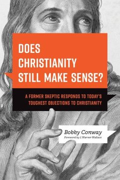 Does Christianity Still Make Sense? - Conway, Bobby