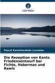 Die Rezeption von Kants Friedensentwurf bei Fichte, Habermas und Rawls