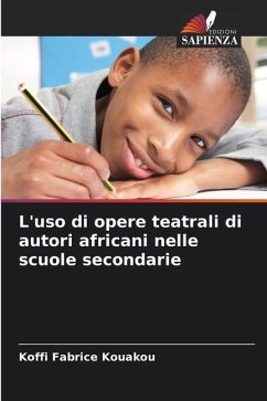 L'uso di opere teatrali di autori africani nelle scuole secondarie - Kouakou, Koffi Fabrice