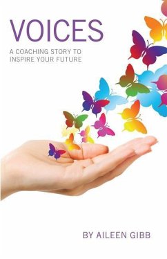 Voices: A Coaching Story to Inspire Your Future - Gibb, Aileen