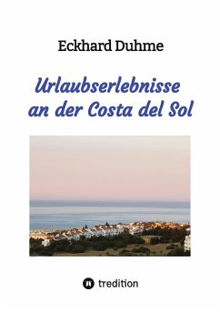 Urlaubserlebnisse an der Costa del Sol - Duhme, Eckhard