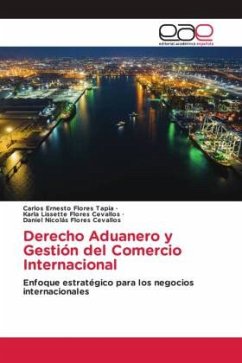 Derecho Aduanero y Gestión del Comercio Internacional - Flores Tapia, Carlos Ernesto;Flores Cevallos, Karla Lissette;Flores Cevallos, Daniel Nicolás