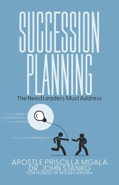 Succession Planning: The Need Leaders Must Address - Stanko0, John; Mgala, Priscilla