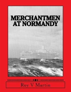 Merchantmen at Normandy - Martin, Roy V.