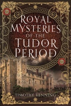 Royal Mysteries of the Tudor Period - Venning, Timothy