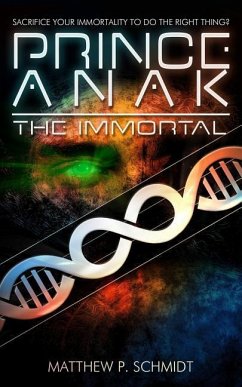 Prince Anak the Immortal - Schmidt, Matthew P.