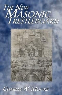 The New Masonic Trestleboard - Moore, Charles W.