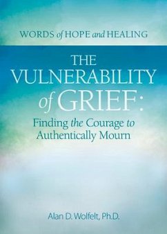 The Vulnerability of Grief - Wolfelt, Alan D