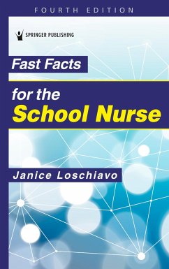Fast Facts for the School Nurse, Fourth Edition - Loschiavo, Janice