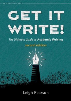 Get It Write! The Ultimate Guide to Academic Writing   second edition - Pearson, Leigh