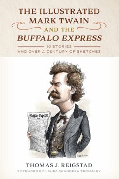 The Illustrated Mark Twain and the Buffalo Express - Reigstad, Thomas J.