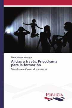 Alicias a través. Psicodrama para la formación - Manrique, María Soledad