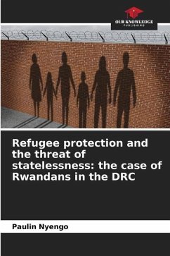 Refugee protection and the threat of statelessness: the case of Rwandans in the DRC - Nyengo, Paulin