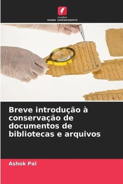 Breve introdução à conservação de documentos de bibliotecas e arquivos - Pal, Ashok