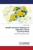Health Services Delivery in Uganda's Rural Communities