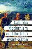 Catholic Modernism and the Irish Avant-Garde