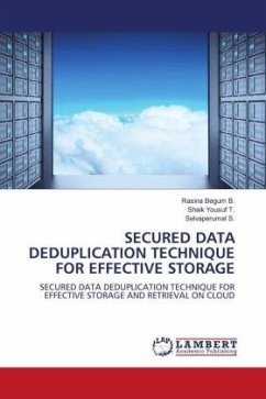 SECURED DATA DEDUPLICATION TECHNIQUE FOR EFFECTIVE STORAGE - B., Rasina Begum;T., Sheik Yousuf;S., Selvaperumal