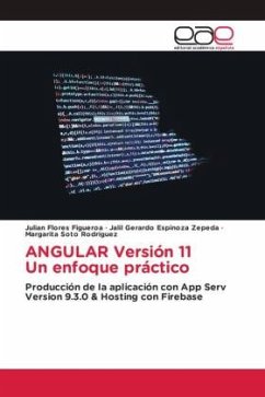 ANGULAR Versión 11 Un enfoque práctico - Flores Figueroa, Julian;Espinoza Zepeda, Jalil Gerardo;Soto Rodríguez, Margarita