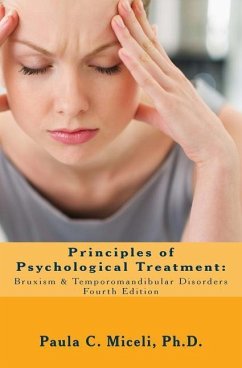 Principles of Psychological Treatment: Bruxism & Temporomandibular Disorders: A Research-Based Guide - Miceli, Paula C.