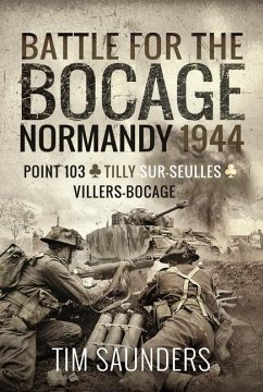 Battle for the Bocage, Normandy 1944 - Saunders, Tim