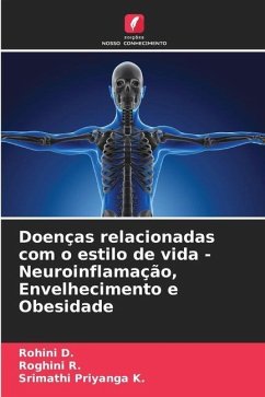 Doenças relacionadas com o estilo de vida - Neuroinflamação, Envelhecimento e Obesidade - D., Rohini;R., Roghini;K., Srimathi Priyanga