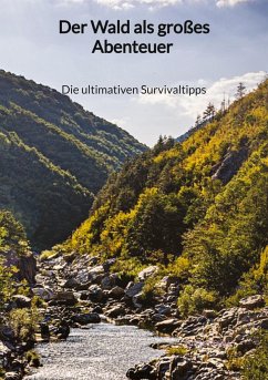 Der Wald als großes Abenteuer - Die ultimativen Survivaltipps - Bull, Niklas