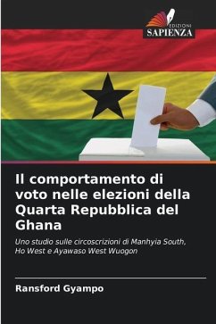 Il comportamento di voto nelle elezioni della Quarta Repubblica del Ghana - Gyampo, Ransford