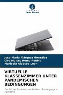 VIRTUELLE KLASSENZIMMER UNTER PANDEMISCHEN BEDINGUNGEN - Márquez González, José María;Romo Puebla, Ciro Moisés;Aldecoa León, Marisela