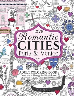 Love Romantic Cities Paris and Venice 2 in 1 Adult Coloring Book: Creative Art Therapy for Mindfulness - Banks, Louisa