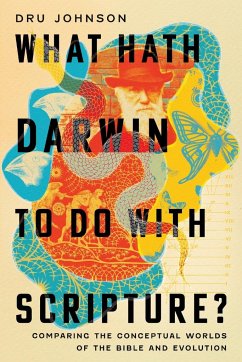 What Hath Darwin to Do with Scripture? - Johnson, Dru