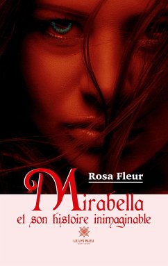 Mirabella et son histoire inimaginable - Rosa Fleur