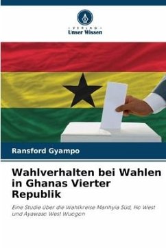 Wahlverhalten bei Wahlen in Ghanas Vierter Republik - Gyampo, Ransford