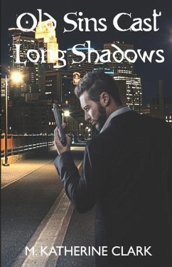 Old Sins Cast Long Shadows - Clark, M. Katherine