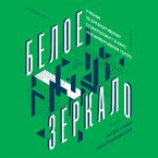 Beloe zerkalo: Uchebnik po interaktivnomu storitellingu v kino, VR i immersivnom teatre (MP3-Download)