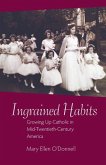 Ingrained Habits: Growing Up Catholic in Mid-Twentieth-Century America