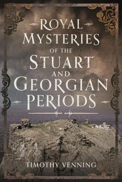 Royal Mysteries of the Stuart and Georgian Periods - Venning, Timothy