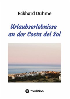 Urlaubserlebnisse an der Costa del Sol - Duhme, Eckhard