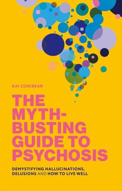 The Myth-Busting Guide to Psychosis - Conibear, Kai