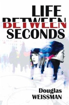 Life Between Seconds - Weissman, Douglas