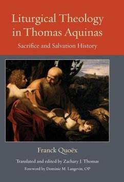 Liturgical Theology in Thomas Aquinas - Quoex, Franck; Langevin, Dominic M.; Thomas, Zachary J.