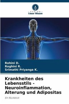 Krankheiten des Lebensstils - Neuroinflammation, Alterung und Adipositas - D., Rohini;R., Roghini;K., Srimathi Priyanga