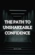 The Path To Unshakeable Confidence... - Bild 1